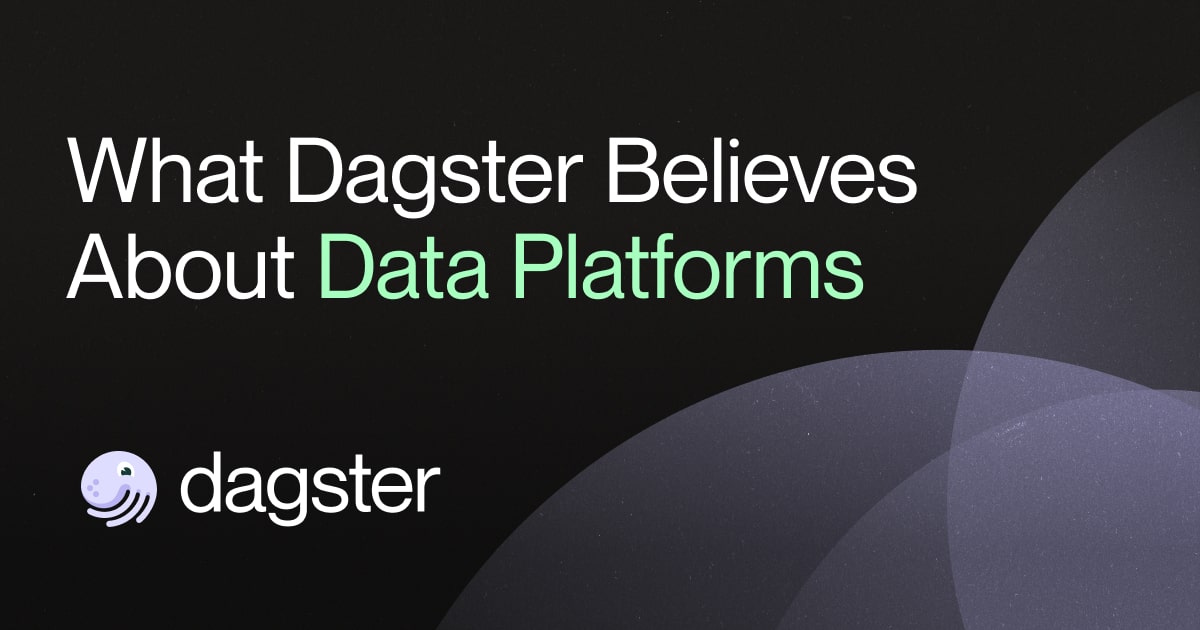 What Dagster Believes About Data Platforms
