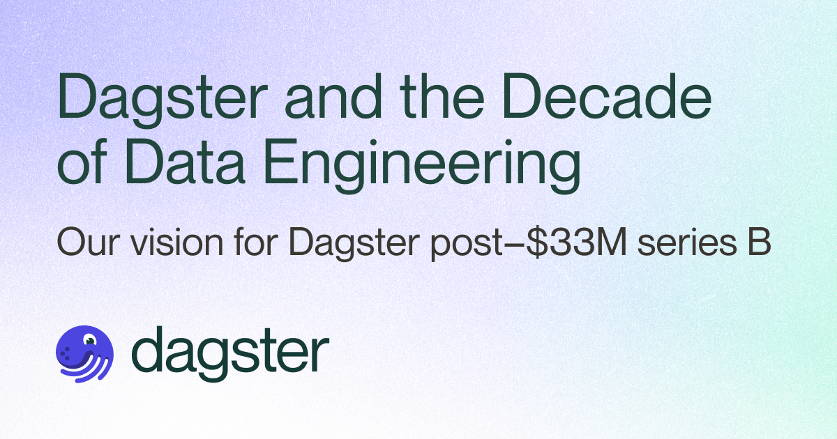 Dagster and the Decade of Data Engineering