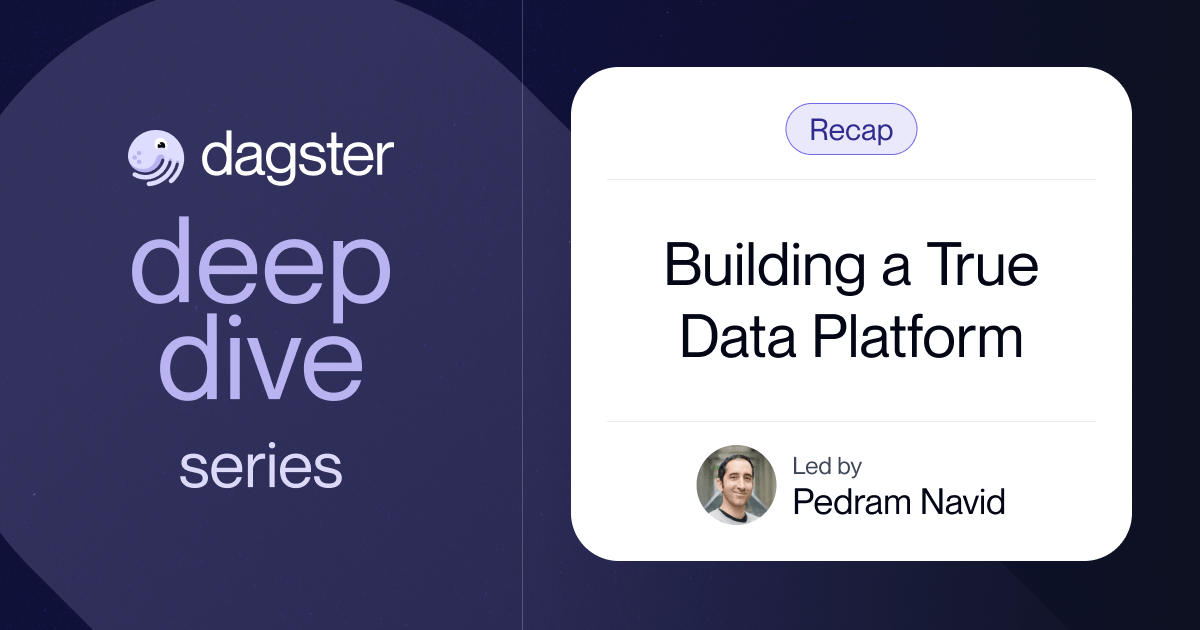 Dagster Deep Dive Recap: Building a True Data Platform