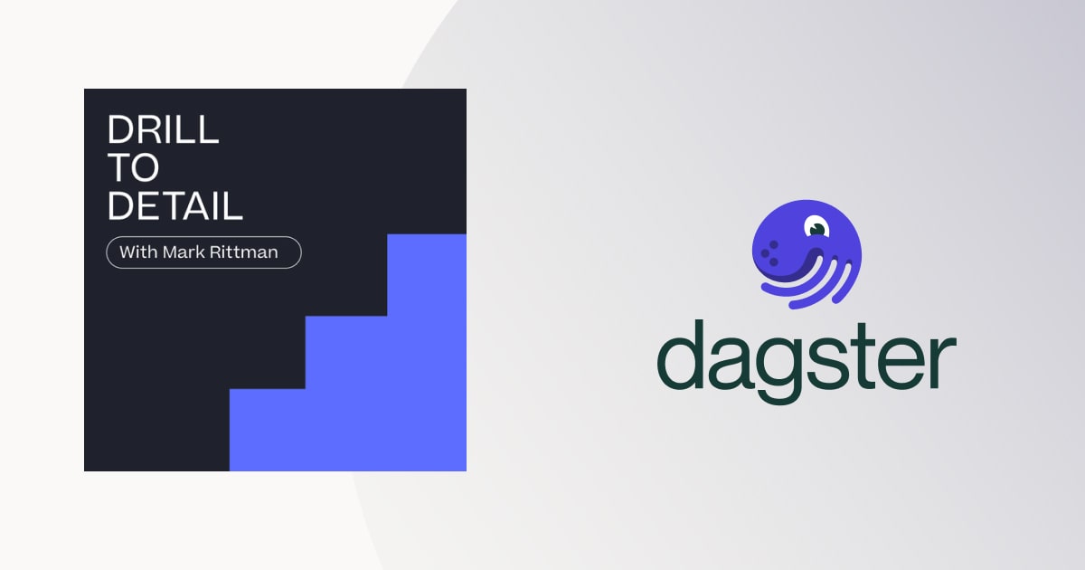 Podcast: Drill to Detail - Dagster, Orchestration and Software-Defined Assets