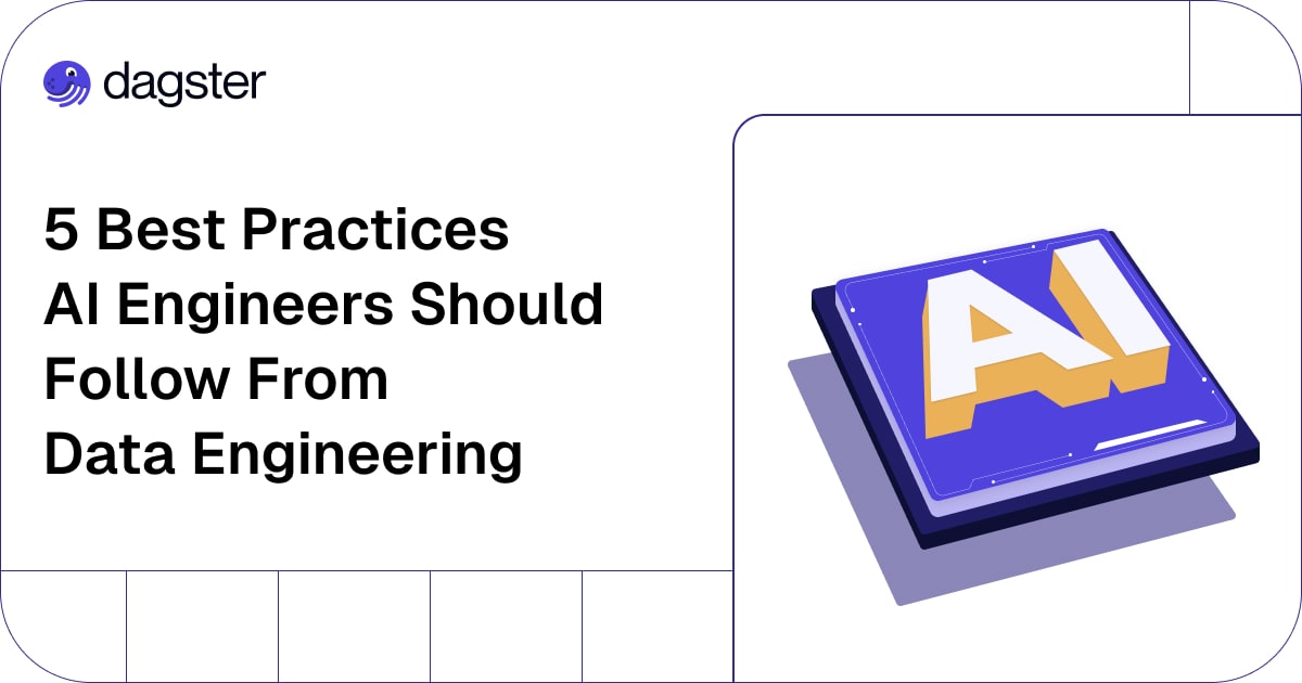 5 Best Practices AI Engineers Should Learn From Data Engineering