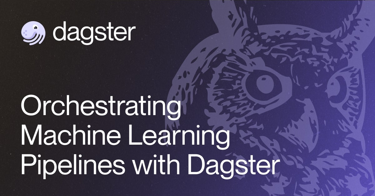 Orchestrating Machine Learning Pipelines with Dagster