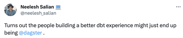 Neelesh Salian on twitter: Turns out the people building a better dbt experience might just end up being dagster